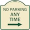 Signmission No Parking Anytime W/ Right Arrow Heavy-Gauge Aluminum Architectural Sign, 18" x 18", TG-1818-23775 A-DES-TG-1818-23775 - alternate 1